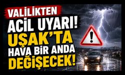Valilikten Acil Uyarı, Uşak'ta Hava Bir Anda Değişecek