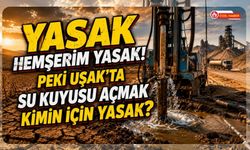 Yasak Hemşerim Yasak! Peki Uşak’ta Su Kuyusu Açmak Kimin İçin Yasak?