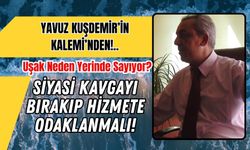 Uşak Neden Yerinde Sayıyor? Siyasi Kavgayı Bırakıp Hizmete Odaklanmalı!