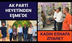 AK Parti Heyetinden Eşme'de Kadın Esnafa Ziyaret