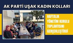 AK Parti Uşak Kadın Kolları Haftalık Yönetim Kurulu Toplantısını Gerçekleştirdi