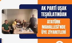 AK Parti Uşak Teşkilatından Atatürk Mahallesi’nde Üye Ziyaretleri