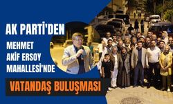 AK Parti'den Mehmet Akif Ersoy'da Vatandaş Buluşması