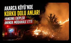 Akarca Köyü'nde Korku Dolu Anlar! Yangına Ekipler Anında Müdahale Etti