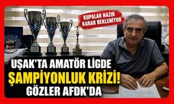 Uşak'ta Amatör Ligde Şampiyonluk Krizi! Gözler AFDK'da