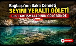Bağbaşı'nın Saklı Cenneti Seyini Yeraltı Göleti GES Tartışmalarının Gölgesinde