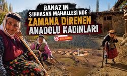 Banaz'ın Şıhhasan Mahallesi'nde Zamana Direnen Anadolu Kadınları