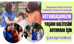 Başkan Vekili Hatice Terekeci Özkan Sahada: "Vatandaşımızın Yaşam Kalitesini Artırmak İçin Çalışıyoruz"