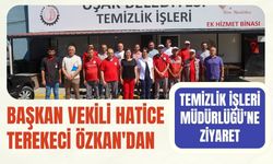 Başkan Vekili Hatice Terekeci Özkan'dan Temizlik İşleri Müdürlüğü'ne Ziyaret