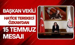 Başkan Vekili Hatice Terekeci Özkan'dan 15 Temmuz Mesajı: