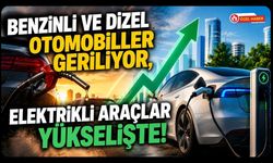 Benzinli ve Dizel Otomobiller Geriliyor, Elektrikli Araçlar Yükselişte! Türkiye'de Tercihler Değişiyor