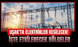 Uşak'ta Elektrikler Kesilecek! İşte Etkilenecek Bölgeler