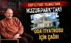 CHP'li Yılmaz'dan Huzurpark'taki Oda Tiyatrosu İçin Çağrı