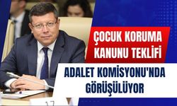 Çocuk Koruma Kanunu Teklifi Adalet Komisyonu'nda Görüşülüyor