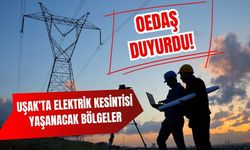 OEDAŞ Duyurdu! Uşak’ta Elektrik Kesintisi Yaşanacak Bölgeler