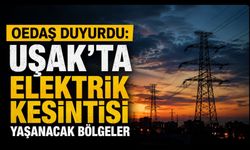 OEDAŞ Duyurdu: Uşak'ta Elektrik Kesintisi Yaşanacak Bölgeler