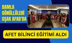 Damla Gönüllüleri Uşak AFAD'da Afet Bilinci Eğitimi Aldı