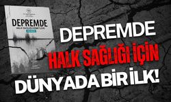 Depremde Halk Sağlığı İçin Dünyada Bir İlk!