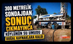 300 Metrelik Sondajdan Sonuç Çıkmayınca Köylünün Su Umudu Doğal Kaynaklara Kaldı