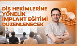 Diş Hekimlerine Yönelik İmplant Eğitimi Düzenlenecek