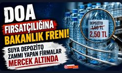 DOA Fırsatçılığına Bakanlık Freni! Suya Depozito Zammı Yapan Firmalar Mercek Altında