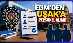 EGM'den Uşak'a Personel Alımı! 3 Kişilik Kadro İçin Başvurular Başlıyor