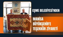 Eşme Belediyesi'nden Manisa Büyükşehir'e Teşekkür Ziyareti