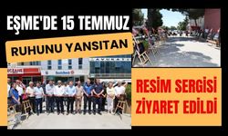 Eşme'de 15 Temmuz Ruhunu Yansıtan Resim Sergisi Ziyaret Edildi
