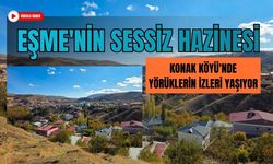 Eşme'nin Sessiz Hazinesi, Konak Köyü'nde Yörüklerin İzleri Yaşıyor