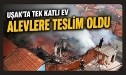 Uşak'ta Tek Katlı Ev Alevlere Teslim Oldu