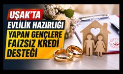 Uşak'ta Evlilik Hazırlığı Yapan Gençlere Faizsiz Kredi Desteği