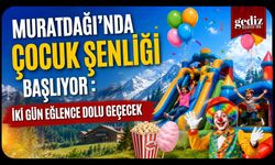 Muratdağı Çocuk Şenliğinde İki Gün Eğlence Dolu Geçecek