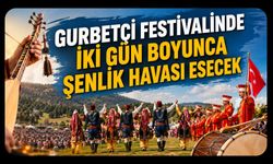 Gurbetçi Festivalinde İki Gün Boyunca Şenlik Havası Esecek