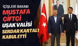 İçişleri Bakanı Mustafa Çiftçi, Uşak Valisi Serdar Kartal'ı Kabul Etti