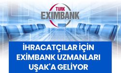 İhracatçılar İçin Eximbank Uzmanları Uşak'a Geliyor