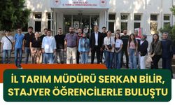İl Tarım Müdürü Serkan Bilir, Stajyer Öğrencilerle Buluştu