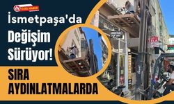 İsmetpaşa'da Değişim Sürüyor! Sıra Aydınlatmalarda