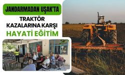 Jandarmadan Uşak'ta Traktör Kazalarına Karşı Hayati Eğitim