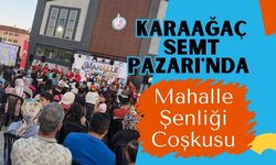 Karaağaç Semt Pazarı'nda Mahalle Şenliği Coşkusu