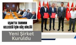 Uşak'ta Tarımın Geleceği İçin Güç Birliği: Yeni Şirket Kuruldu