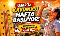 Uşak'ta Kavurucu Hafta Başlıyor! Uzmanlardan Öğle Saatleri İçin Kritik Uyarı