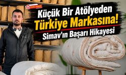 Küçük Bir Atölyeden Türkiye Markasına! Simav'ın Başarı Hikayesi