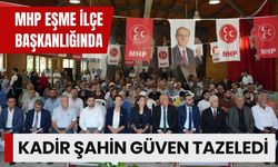 MHP Eşme İlçe Başkanlığında Kadir Şahin Güven Tazeledi