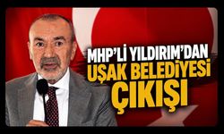 MHP'li Yıldırım'dan Uşak Belediyesi Çıkışı