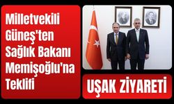Milletvekili Güneş'ten Bakan Memişoğlu'na Uşak Ziyareti