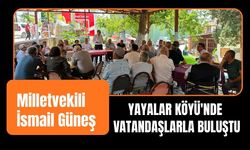 Milletvekili İsmail Güneş Yayalar Köyü'nde Vatandaşlarla Buluştu