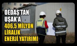 OEDAŞ'tan Uşak'a 406,5 Milyon Liralık Enerji Yatırımı