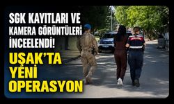 SGK Kayıtları ve Kamera Görüntüleri İncelendi! Uşak'ta Yeni Operasyon