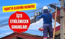 Uşak'ta Elektrik Kesintisi, İşte Etkilenecek Sokaklar!