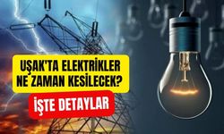 Uşak'ta Elektrikler Ne Zaman Kesilecek? İşte Detaylar